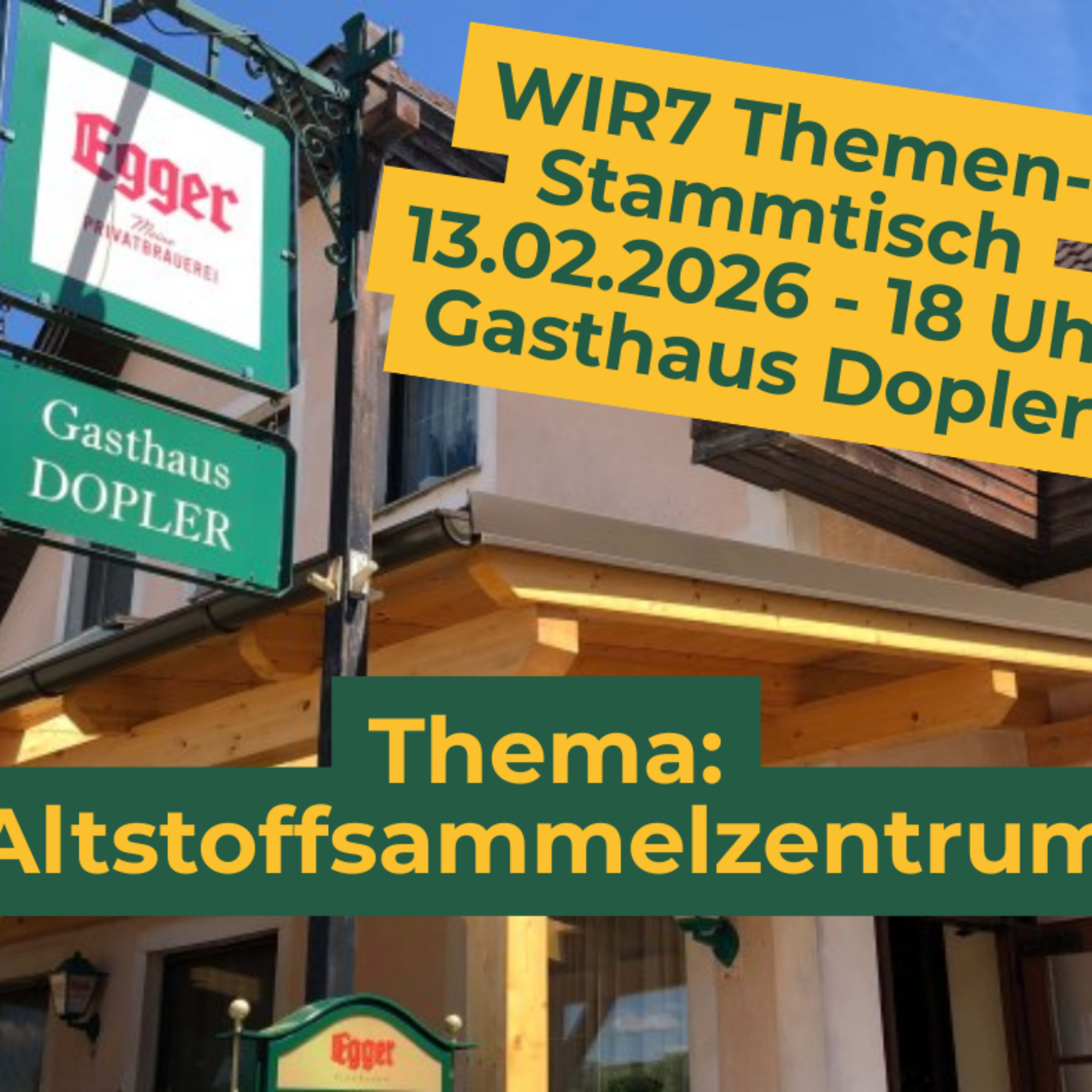 WIR7 Themen-Stammtisch Altstoffsammelzentrum 13.2.2026 – 18 Uhr im Gasthaus Dopler
