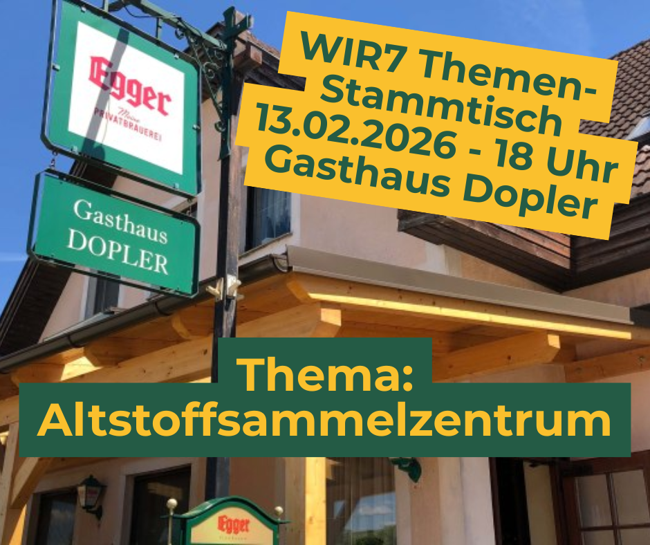 WIR7 Themen-Stammtisch Altstoffsammelzentrum 13.2.2026 – 18 Uhr im Gasthaus Dopler