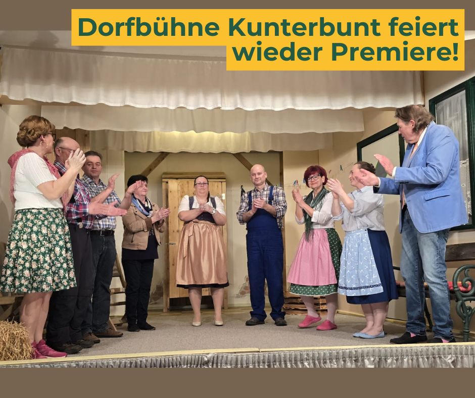Dorfbühne Kunterbunt feiert wieder Premiere!